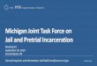 Michigan Joint Task Force on Jail and Pretrial …...2019/09/19  · Michigan Joint Task Force on Jail and Pretrial Incarceration Meeting #3 September 20, 2019 Grand Rapids, MI General