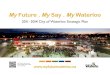 MyFuture . My Say . MyWaterloo...MyFuture . My Say . MyWaterloo Waterloo Public Square Our Community Vision In 2029, the City of Waterloo has enhanced its friendly feel, welcoming