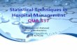 Statistical Techniques in Hospital Management …fac.ksu.edu.sa/sites/default/files/discreptive_stats.pdfstatistical hypothesis testing – critical quantitative thinking. • Foundation
