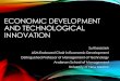 ECONOMIC DEVELOPMENT AND TECHNOLOGICAL INNOVATION€¦ · ECONOMIC DEVELOPMENT AND TECHNOLOGICAL INNOVATION Sul Kassicieh ... 3 Economic Development Sul Kassicieh. PROPOSAL FOR TECHNOLOGY