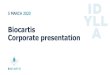 Biocartis Corporate presentation · 2020-03-04 · This presentation has been prepared by the management of Biocartis Group NV (the "Company"). It does not constitute or form part