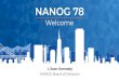 Welcome NANOG 78 - storage.googleapis.com€¦ · 10/02/2020  · Welcome to NANOG 78 •1,121 Individuals in Registered •320 NANOG Members •8 Students •20 NCI Participants