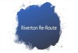 Riverton Re-Route · Riverton City. Day Change proposal •Total homes moving 5,542 •Number of homes per day 1. 506 homes moved from Monday to Wednesday. 2. 642 homes moved from