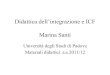 Didattica dell’integrazione e ICF Marina Santilnx.istruzioneverona.it/handicap/wp-content/uploads/2009/12/icf.pdf · Didattica dell’integrazione e ICF Marina Santi Università