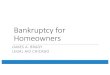 Bankruptcy for Homeowners · Equal treatment of similarly situated creditors Secured debt: is debt that is backed by some type of collateral such as assets or revenue from the borrower