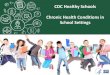 Chronic Health Conditions in School Settings · school-based management of chronic health conditions. • Managing chronic health conditions may help improve health and academic outcomes