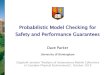 Probabilistic Model Checking for Safety and Performance ...parkerdx/talks/dave... · 6 Application: Mobile robot navigation •Formal task description using co-safe LTL −flexible,