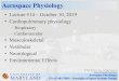 Aerospace Physiology - University Of Maryland · Aerospace Physiology ENAE 483/788D - Principles of Space Systems Design U N I V E R S I T Y O F MARYLAND Solution of Dissolved Gas