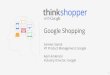 Google Shoppingservices.google.com/fh/files/misc/google_shopping_sameer_samat.pdf · Google Conﬁdential and Proprietary Google & Retail Better experience on Google to connect shoppers