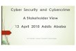 Cyber Security and Cybercrime A Stakeholder View 13 April 2018 … · 2018-04-20 · Cyber Security and Cybercrime A Stakeholder View 13 April 2018 Addis Ababa Kofi Henaku, Henson