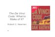 The Da Vinci Code: What to Make of It? · The Da Vinci Code. All descriptions of artwork, architecture, documents, and secret rituals in this novel are accurate. The Priory of Sion