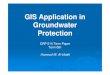 GIS Application in Groundwater Protection · 2013-11-19 · Advantages of using GIS in groundwater Field Integrates common database operations, such as query and statistical analysis,