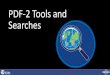 PDF-2 Tools and Searches … · Searches. PDF-2 2018. Getting Started: The Toolbar. Search Window: Overview of Search Classifications. Data Mining Basics. Search Example. PDF Data