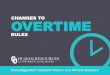 CHANGES TO OVERTIME - University of Oklahoma · 2016-06-22 · CHANGES TO OVERTIME RULES. OVERVIEW •Overtime rules are enforced by the US Department of Labor •2004 regulations