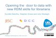 Opening the door to data with new RDM skills for librarians€¦ · • Xertefor compiling learning modules –Used with success by Edinburgh for MANTRA –There will be a new HTML5