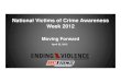 National Victims of Crime Awareness Week 2012€¦ · National Victims of Crime Awareness Week 2012 Moving Forward April 23, 2012. Where are we today? • Over 50% of women in BC