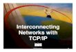 Interconnecting Networks with TCP/IP · • Identify IP address classes, IP addresses, IP subnet masks, IP network numbers, subnet numbers, and possible host numbers. • Configure