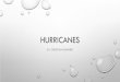 HURRICANES · typhoon. •when a hurricane is south of the equator, it is called a cyclone or willy-willies. •these hurricanes spin counter-clockwise. f is for floods •f is for