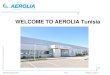 WELCOME TO AEROLIA Tunisia - Airbus · AEROLIA Tunisia • Location : Southern part of Tunis • Shop floor Surface – 2 buildings : 10 000 m2 + 3 200 m2 • Land Surface : 9 hectares