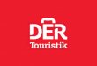 OURGR OUP . YOUR PLEASURE. - DER Touristik DER T… · Europe, Germany, France and Switzerland, the DER Touristik Group has one of the strongest sales networks in the tourism industry