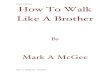 How To Walk Like A Brother..."Moreover if your brother sins against you, go and tell him his fault between you and him alone. If he hears you, you have gained your brother." Matthew