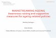 MAINSTREAMING AGEING Awareness-raising and supportive …€¦ · 2012 White Book on Ageing, released from State Council of Older Persons, common policy framework for national, regional