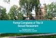 Formal Complaints of Title IX Sexual Harassment...Title IX Sexual Harassment: With or without a formal complaint, institutions with actual knowledge of Title IX sexual harassment occurring