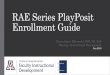 RAE Series PlayPosit Enrollment Guide · RAE Series PlayPosit Enrollment Guide Karen Spear Ellinwood, PhD, JD, EdS Director, Instructional Development Jun 2019. ... Each is 3 minutes