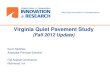 Virginia Quiet Pavement Study · Virginia Quiet Pavement Study (Fall 2012 Update) Kevin McGhee Associate Principal Scientist Fall Asphalt Conference Richmond, VA 1