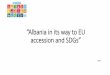 “Albania in its way to EU accession and SDGs”€¦ · Albania is very active in transboundary water cooperation, especially on shared transboundary lakes. • Not all transboundary