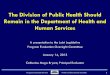 The Division of Public Health Should Remain in the ... · The Full Report Today’s Slides Handout . Program Evaluation Division North Carolina General Assembly 3 ... statewide public