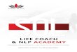 NLP Life Coach Courses Pretoria, Johannesburg - …...Module 3 - Life coach certificate Module 4 - NLP Practitioner certificate WWW. S CHOOL OF L I F E . CO. ZA - S A' S # 1 CHOI CE