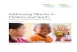 Addressing Obesity in Children and Youth€¦ · Addressing obesity in children and youth: evidence to guide action for Ontario: summary report. Toronto, ON: Queen’s Printer for