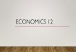 Economics 12 · CLASSICAL THEORY OF VALUE, GROWTH, AND DISTRIBUTION •Theory of value, or price, ... and rent. MARXIST ECONOMICS ... •An approach to economics that relates supply