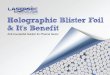 Holographic Blister Foil & It’s Benefit · Using laser and holographic printing process, hologram manufacturers make strips that are used to be stuck on blister packaging. 3 SOME