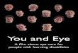 You and Eyelearningdisabilitiesdorset.uk/wp-content/uploads/2017/06/Eye-Care.pdf · You and Eye 3 This book accompanies the film ‘You and Eye’ – A film about eye care for people