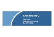 XAM and OSD - DTC · Spec available, HP, HDS, Sun endorse XAM, join XAM Team Q4 2005 – XAM Team donates v1.2 of XAM Spec to SNIA; Donation accepted, placed under control of FCAS