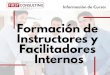 Formación de Instructores y Facilitadores Internos · PDF file Formación de Instructores y Facilitadores Internos Información de Curso: I N T R O D U C C I Ó N C o n t a r co n