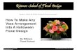 How To Make Any Vase Arrangement Into A Halloween Floral ... · Floral decorations can be created that ﬁt the spirit of the holiday yet make ... kinds of gross but inexpensive toy