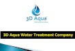 3D Aqua Water Treatment Company, an ISO 9001:2008 & CE · Under the Sink RO , Wall Mount RO , UV+RO Reverse Osmosis, RO purifiers, home water filters, and domestic waters purifiers