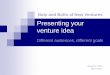 Different audiences, different goalsnutsandbolts.mit.edu/2016_Presentations/Presenting your venture 20… · A few guidelines Presenting to your audience Invest the time to understand