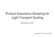 Light Transport Guiding Product Importance Sampling forsungeui/ICG/Students... · [EUROGRAPHICS 2016] [SIGGRAPH 2014] - Main paper for this presentation - Baseline technology - Useful