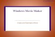 Windows Movie Maker - media.clemson.edumedia.clemson.edu/.../media/windows_movie_maker.pdf · Windows Movie Maker Create and Download a Movie. s Create a small video Download a video