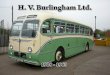 HV Burlingham 1928-1963 · 2019. 7. 12. · H. V. Burlingham 1928-1963 4 Walter Alexander of Stirling and Glenton Tours of London amongst others. Output in these early years kept