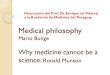 Filosofía de la medicina (Resumen de Mario Bunge)...las pseudociencias entre las que incluye al psicoanálisis, a la homeopatía. Fue profesor de física teórica y filosofía, 1956-1966,