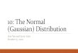 10: The Normal (Gaussian) Distributionweb.stanford.edu/class/cs109/lectures/10_normal_gaussian...Did not invent Normal distribution but rather popularized it 6 Lisa Yan, CS109, 2020