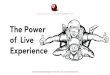 The Power of Live Experience€¦ · Sitz der Gesellschaft und Registergericht: Wien FN 79331p, UID-Nr. ATU 22926305 Geschäftsführung: Dr. Rudolf Lumetsberger A-1010 Wien, Tegetthoffstrasse