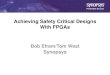Achieving Safety Critical Designs With FPGAs · • Functionality and performance • Physical requirements: Device, package size, power. • Without RTL, correlating the physical