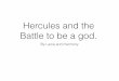 Hercules and the Battle to be a god. · The third labour was to bring the wild boar of Erymanthus back to the castle but not dead alive. A boar is a huge wild pig that was smart an