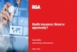 Health insurance: threat or opportunity? Insurance... · 2018. 5. 7. · 6 See Appendix for instructions on how to change sidebar photo Health insurance: Challenges and Opportunities